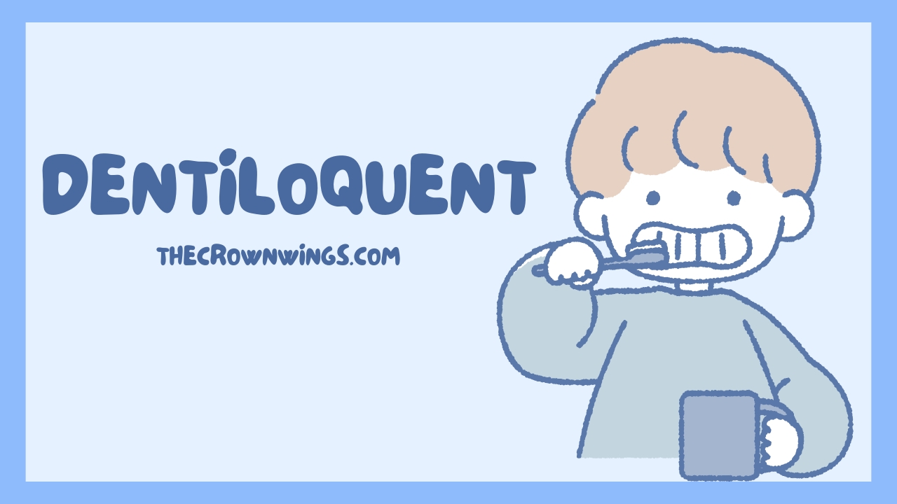 Dentiloquent